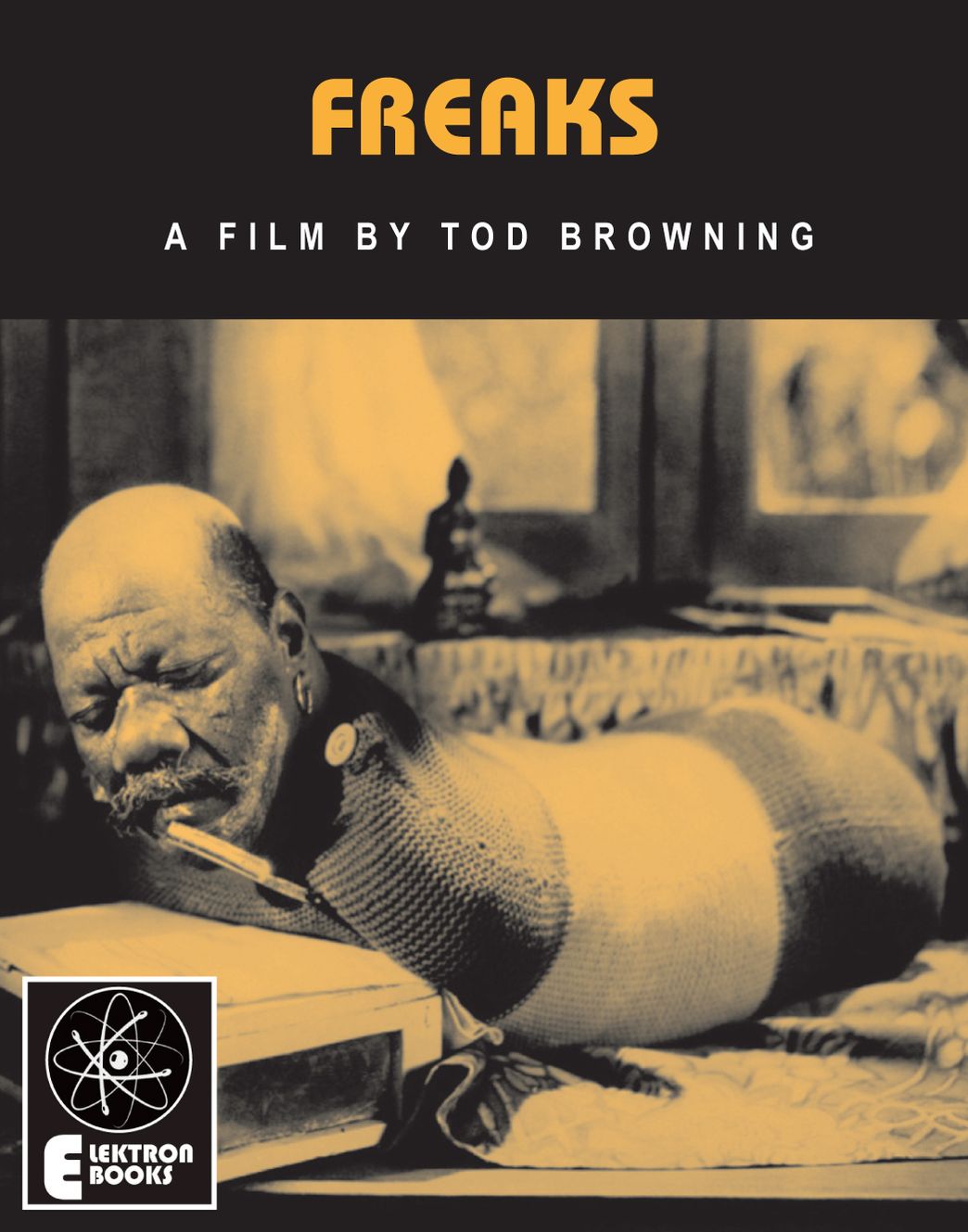 Freaks: A Film By Tod Browning