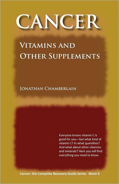 Cancer: Vitamins and Other Supplements