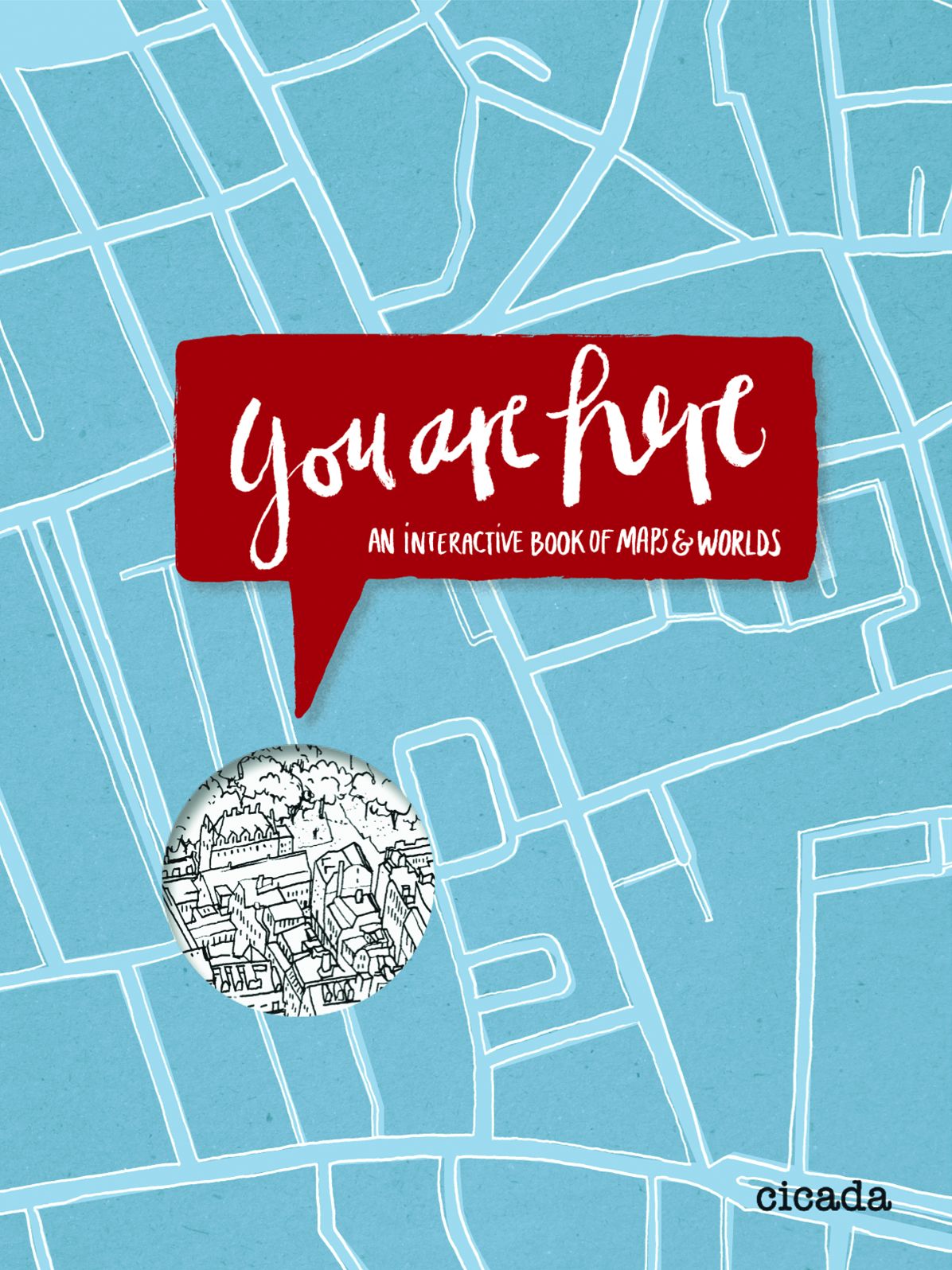 You Are Here: An Interactive Book of Maps and Worlds