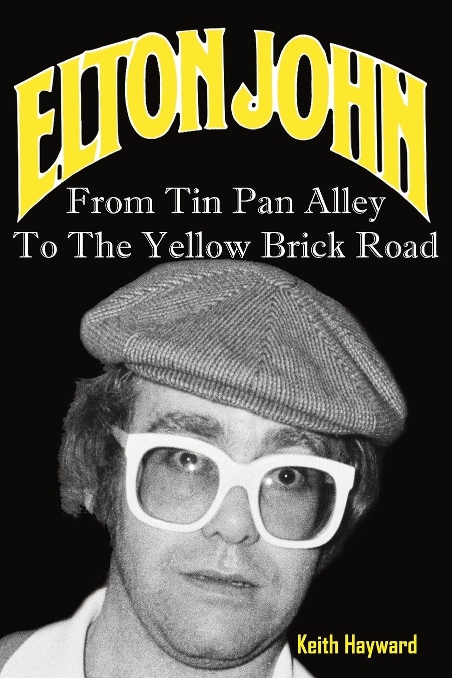 Elton John: From Tin Pan Alley To The Yellow Brick Road