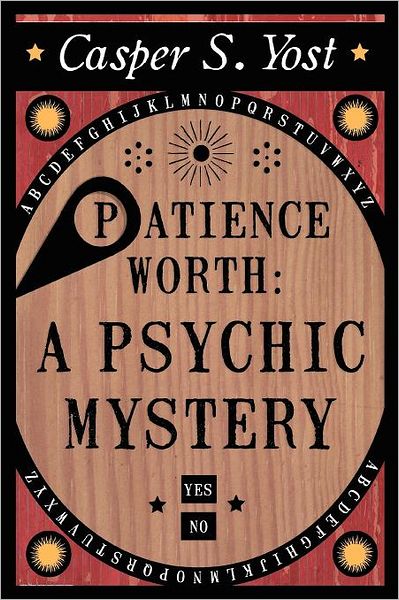 Patience Worth: A Psychic Mystery