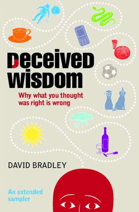 Deceived Wisdom: Why What You Thought Was Right Is Wrong