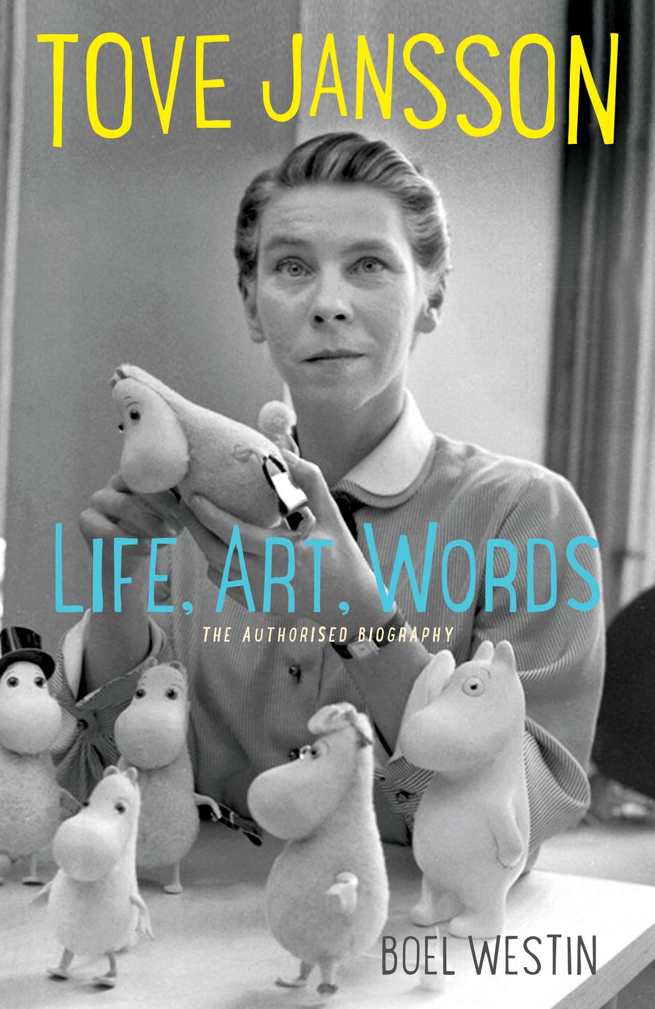 Tove Jansson Life, Art, Words: The Authorised Biography