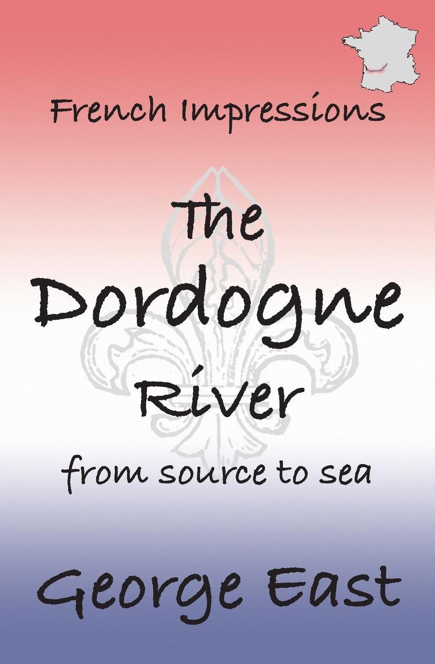 French Impressions - The Dordogne River: from source to sea