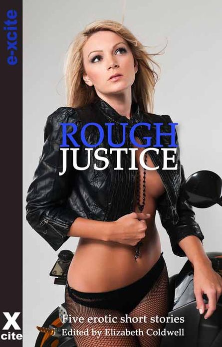 Rough Justice: Five erotic Crimes of Passion stories
