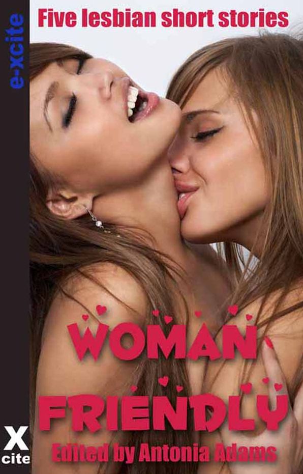 Woman Friendly: A collection of five lesbian erotic stories