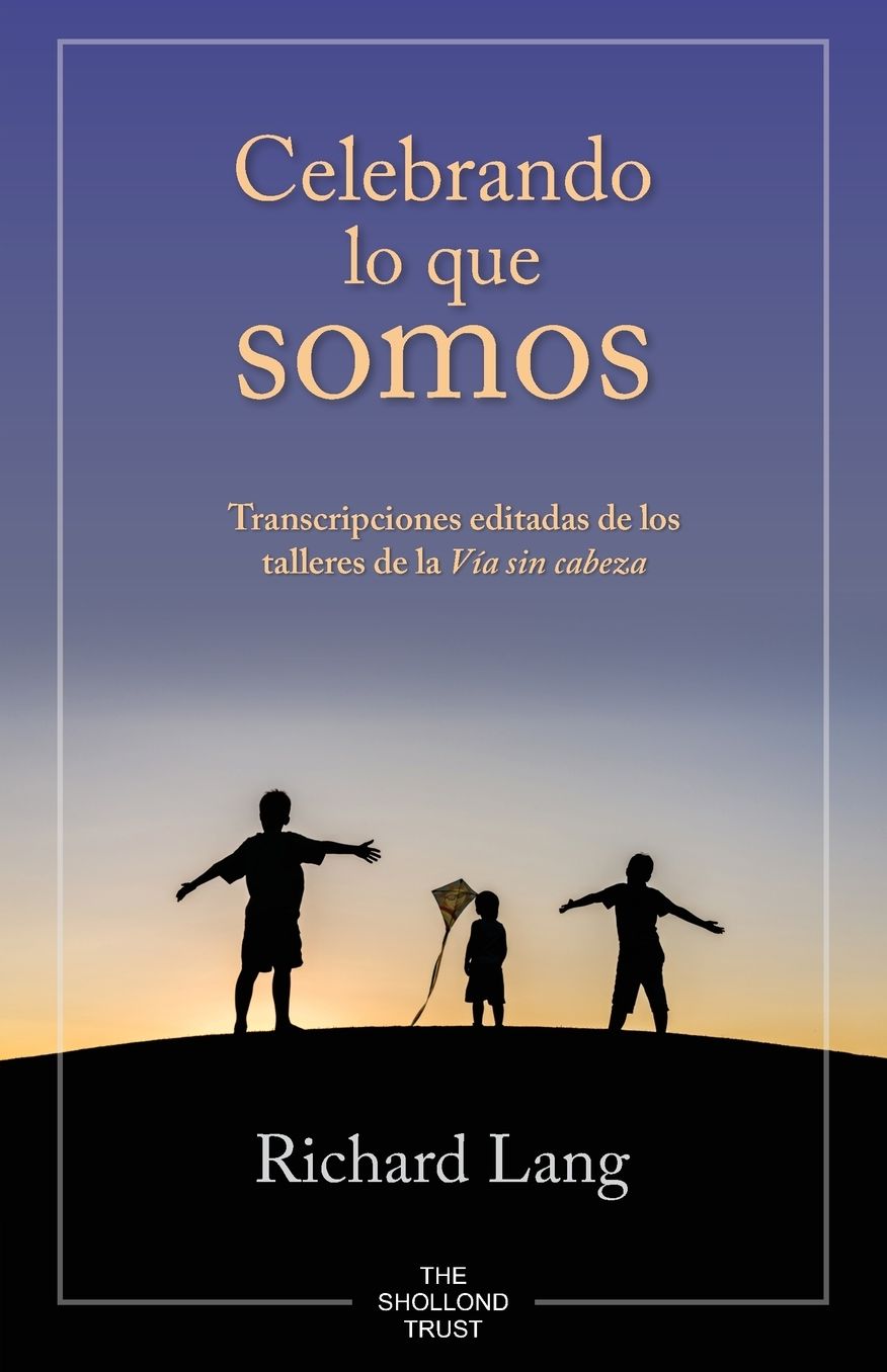 Celebrando lo que somos: Transcripciones editadas de los talleres de la Vía sin cabeza