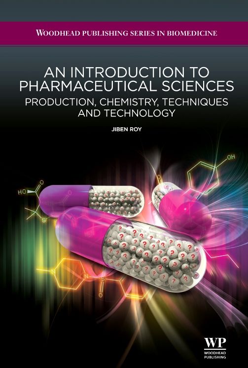 An Introduction to Pharmaceutical Sciences: Production, Chemistry, Techniques and Technology