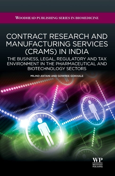 Contract Research and Manufacturing Services (CRAMS) in India: The Business, Legal, Regulatory and Tax Environment in the Pharmaceutical and Biotechnology Sectors