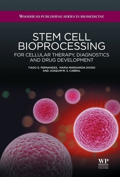 Stem Cell Bioprocessing: For Cellular Therapy, Diagnostics and Drug Development