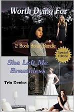 Worth Dying For & She Left Me Breathless 2 Book Bonus Bundle: 2 Book Bonus Bundle