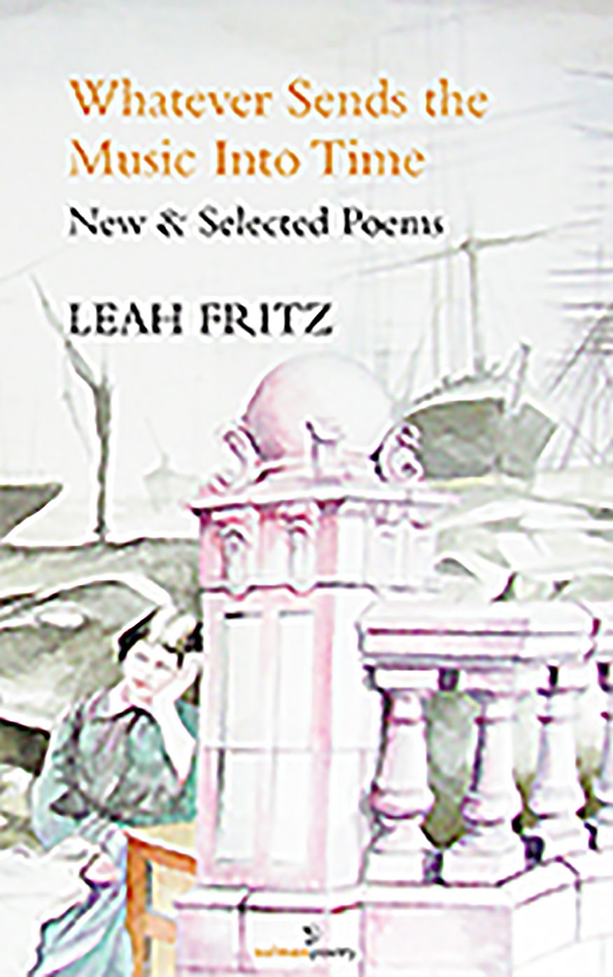 Whatever Sends the Music Into Time: New & Selected Poems