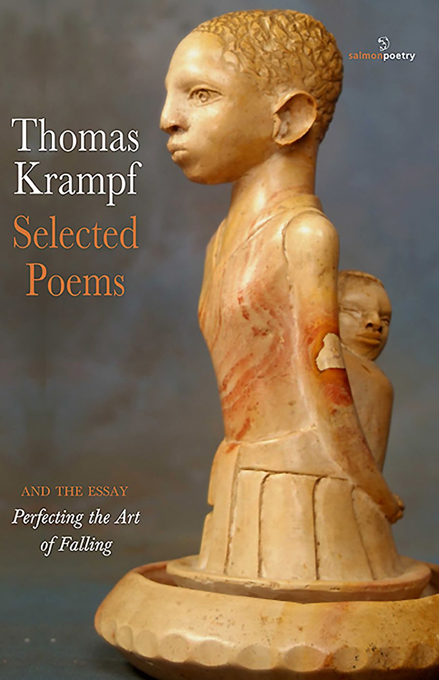 Selected Poems: And the Essay ''Perfecting the Art of Falling''