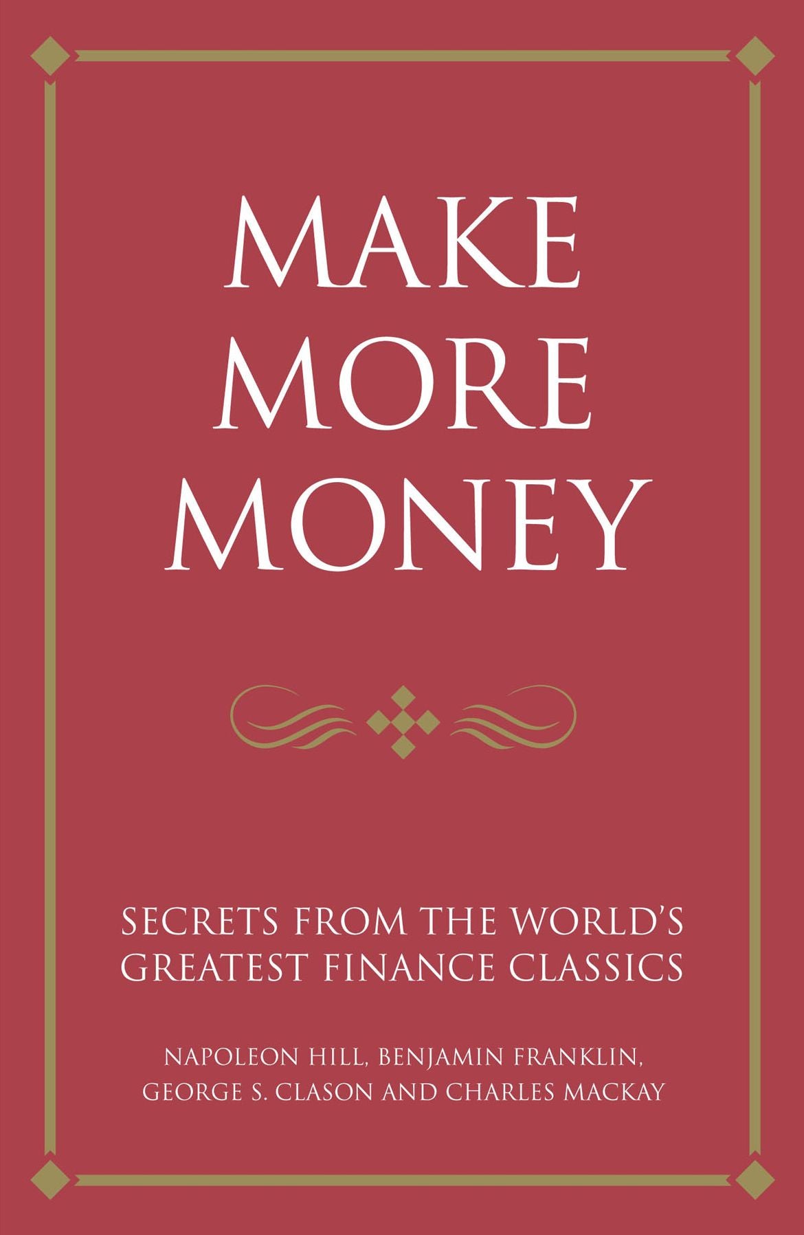 Make more money: Secrets from the world's greatest finance classics