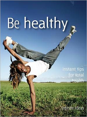 Be healthy: Instant tips for total health