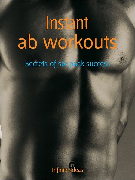 Instant ab workouts: Secrets of six pack success