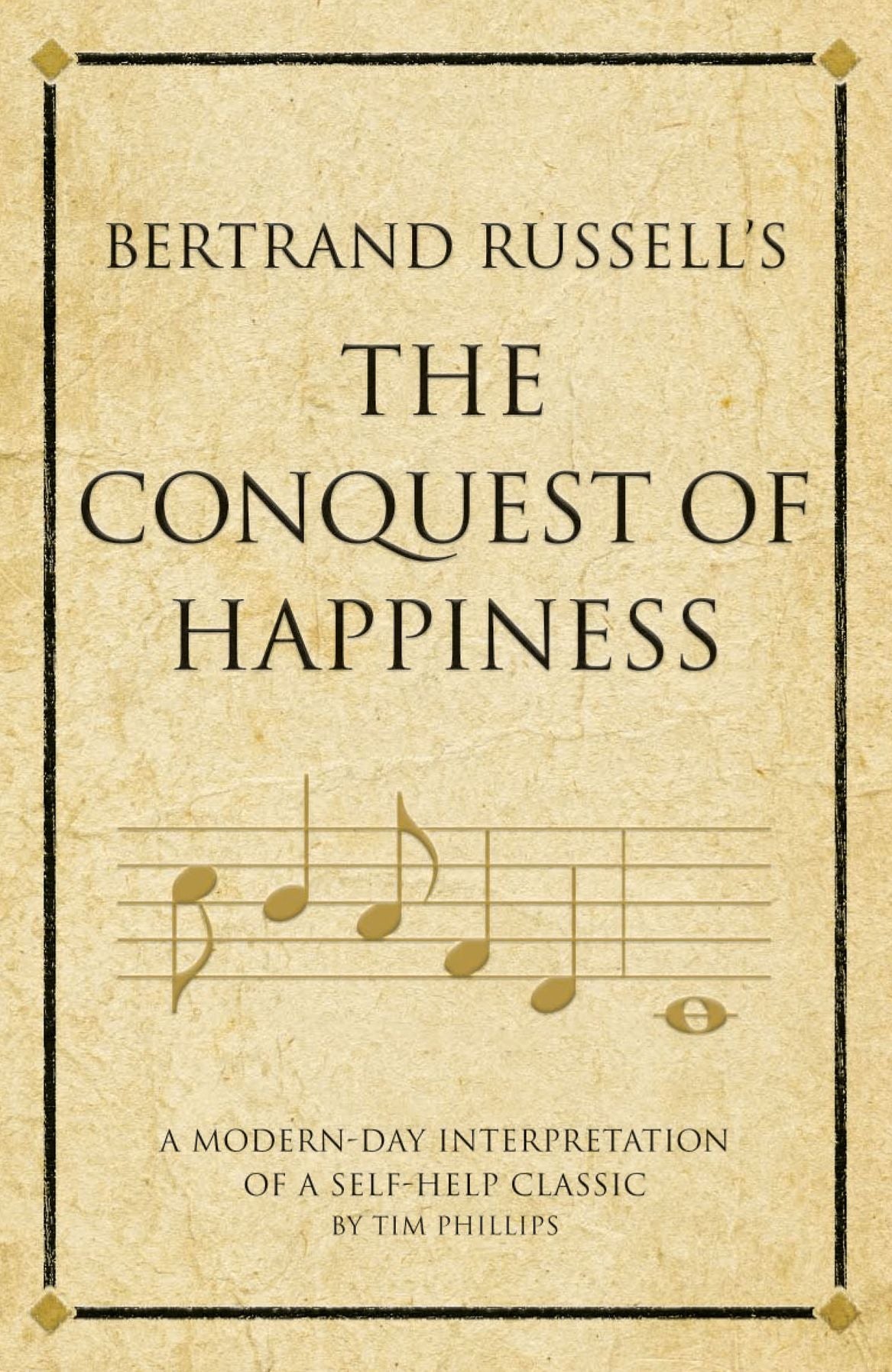 Bertrand Russell's The Conquest of Happiness: A modern-day interpretation of a self-help classic