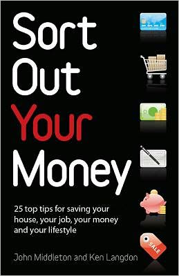 Sort out your money: 25 top tips for saving your house, your job, your money and your lifestyle