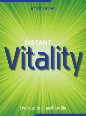 Instant vitality: Shortcuts to a healthier life
