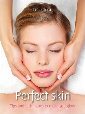 Perfect skin: Tips and Techniques to Make You Glow