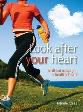 Look after your heart: Brilliant Ideas for a Healthy Heart