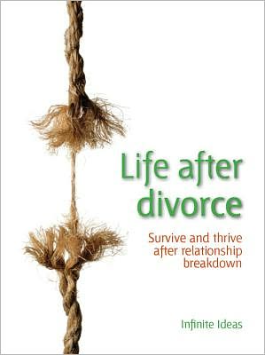 Life after divorce: Survive and thrive after relationship breakdown