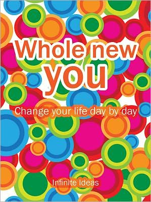 Whole new you: 365 Brilliant Ideas for Getting Off Your Butt and Living Life to the Full