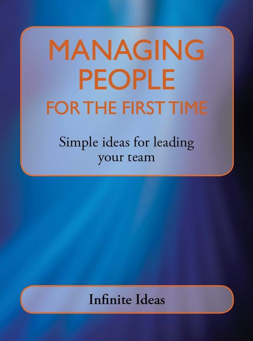 Managing people for the first time: Simple ideas for leading your team
