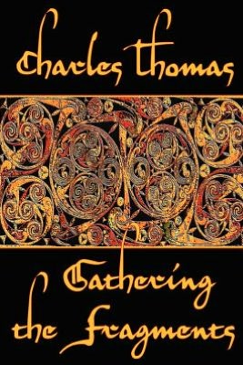 Gathering the Fragments: The Selected Essays of a Groundbreaking Historian
