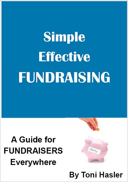 Simple Effective Fundraising : A Fundraising Guide for all Charities