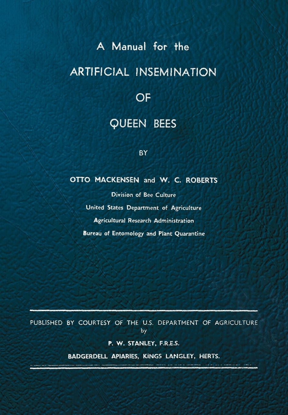 A Manual for the Artificial Insemination of Queen Bees