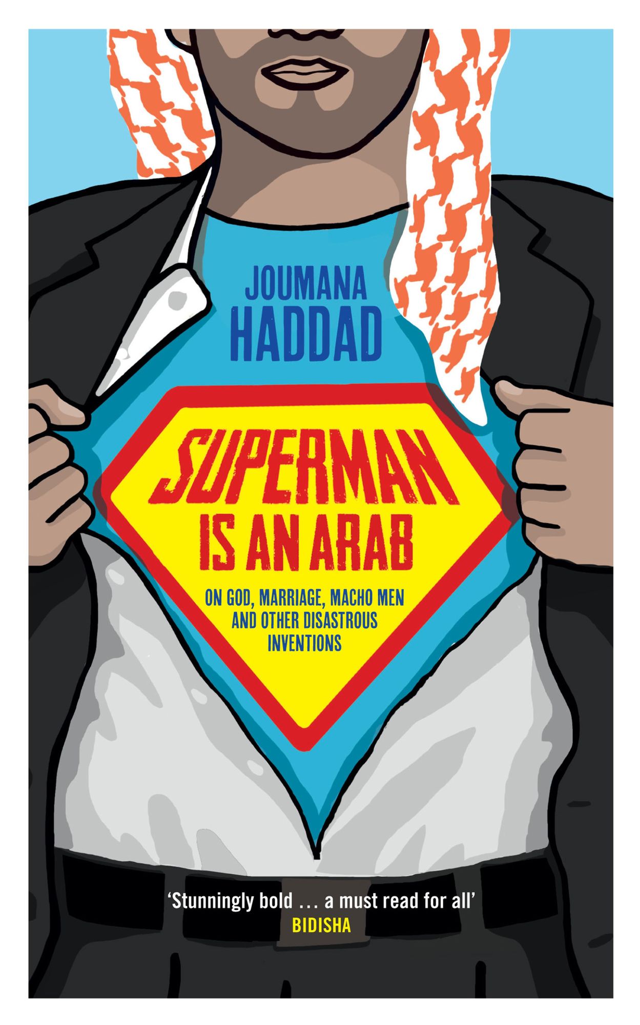 Superman is an Arab: On God, marriage, macho men and other disastrous inventions
