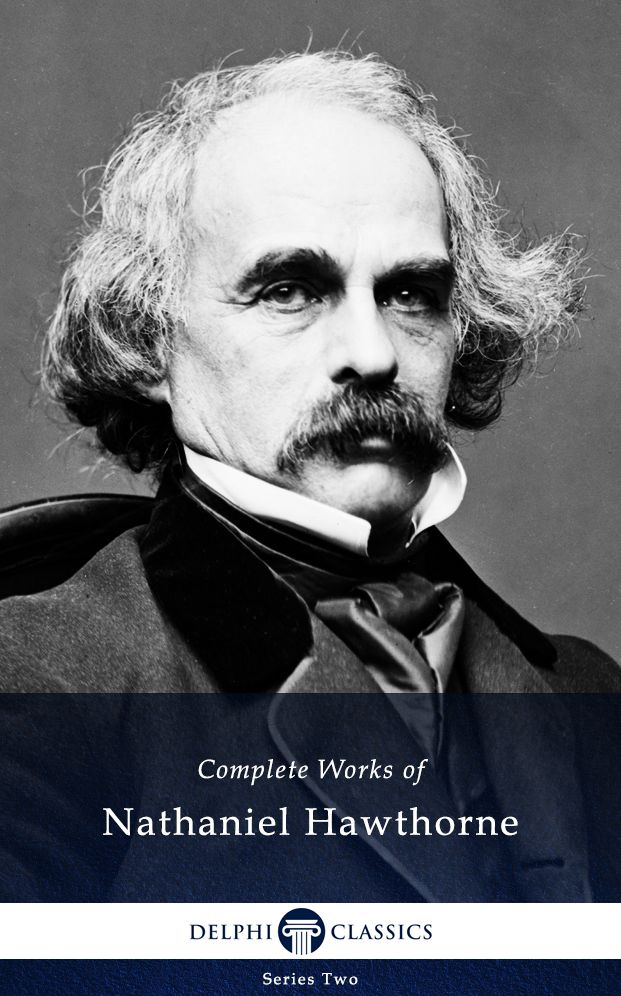 Delphi Complete Works of Nathaniel Hawthorne