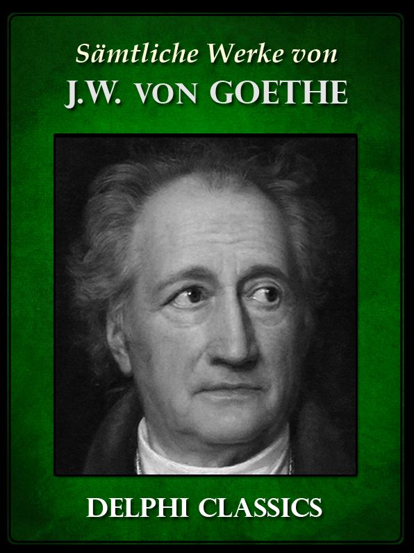 Delphi Saemtliche Werke von Johann Wolfgang von Goethe