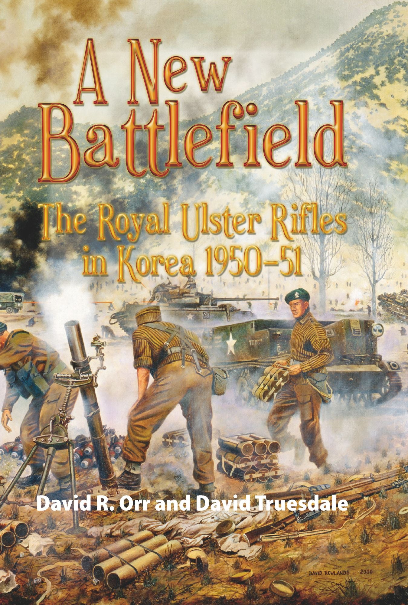 A New Battlefield: The Royal Ulster Rifles in Korea 1950-51