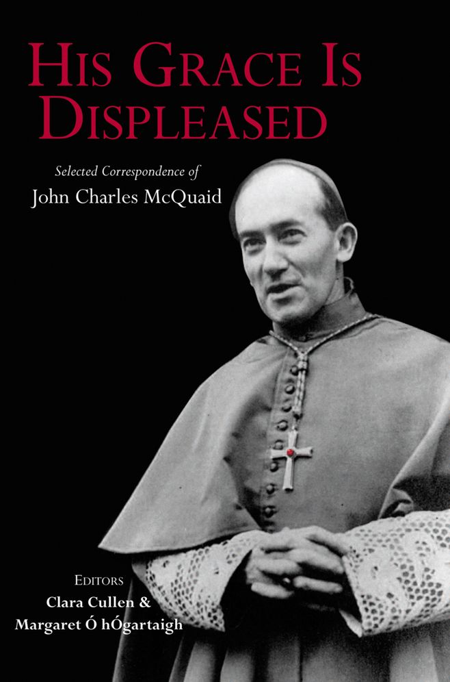 His Grace is Displeased: Selected Correspondence of John Charles McQuaid