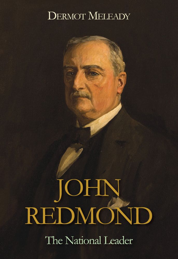 John Redmond: The National Leader 1901-1918