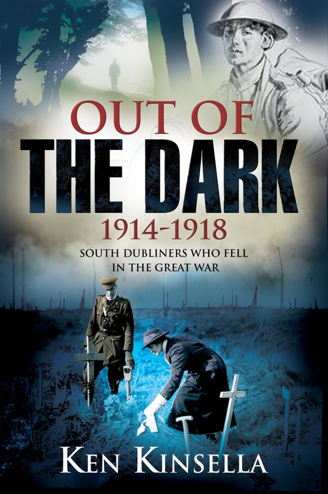 Out of the Dark, 1914-1918: South Dubliners Who Fell in the Great War