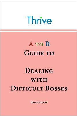 A to B Guide to Dealing with Difficult Bosses