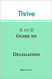A to B Guide to Delegation