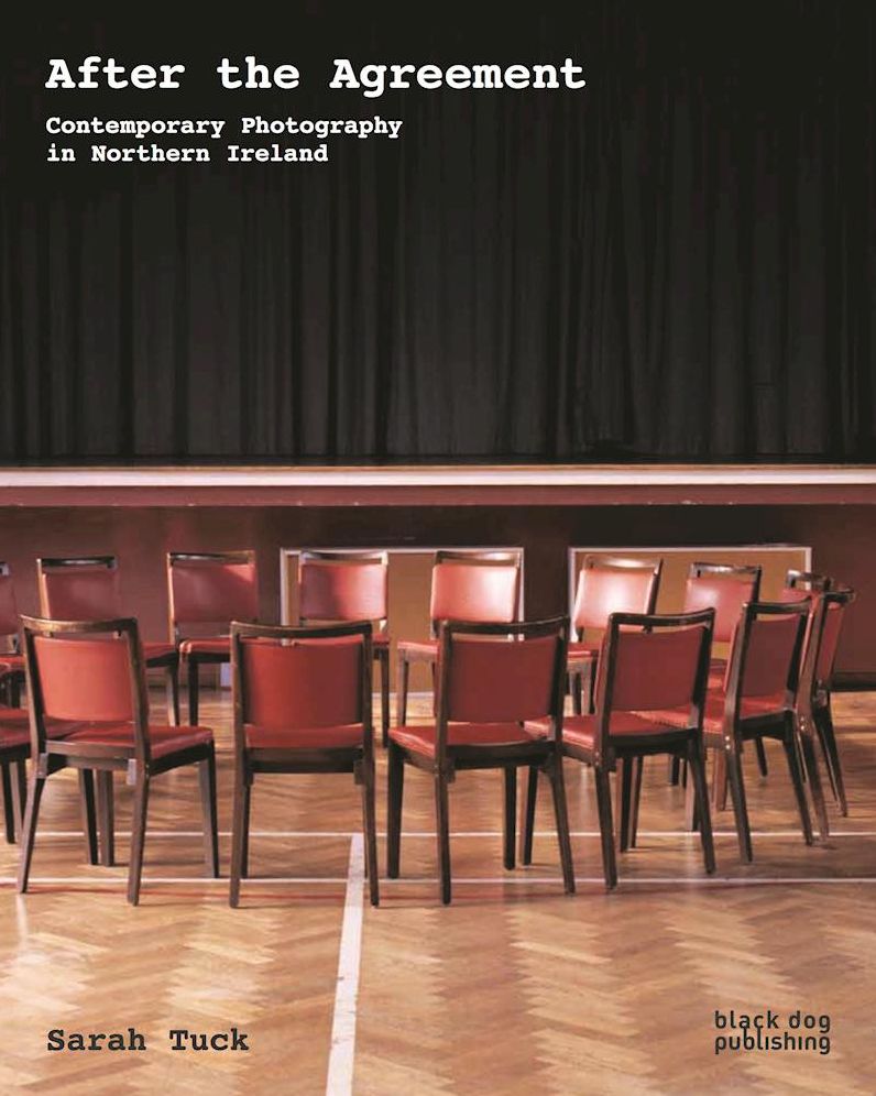 After the Agreement : Contemporary Photography in Northern Ireland