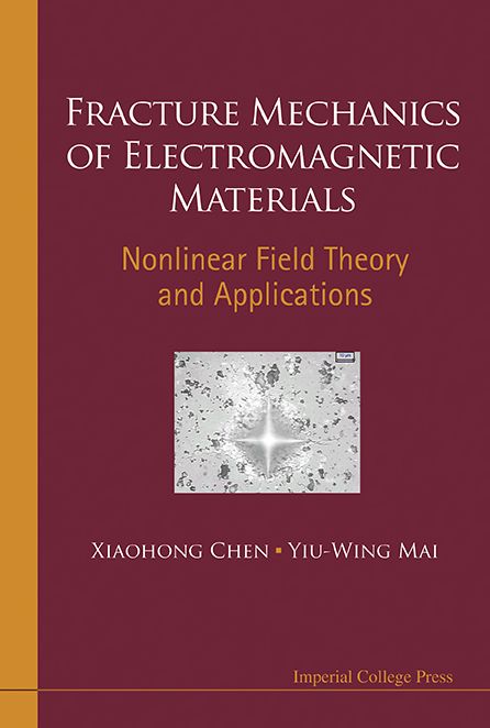 FRACTURE MECHANICS OF ELECTROMAGNETIC MATERIALS: Nonlinear Field Theory and Applications