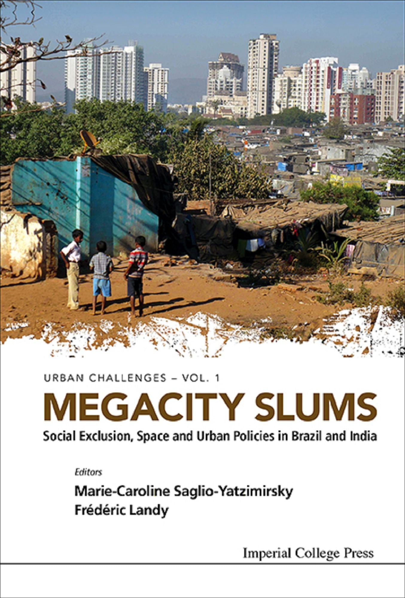 Megacity Slums: Social Exclusion, Space And Urban Policies In Brazil And India: Social Exclusion, Space and Urban Policies in Brazil and India