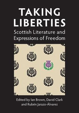 Taking Liberties: Scottish Literature and Expressions of Freedom