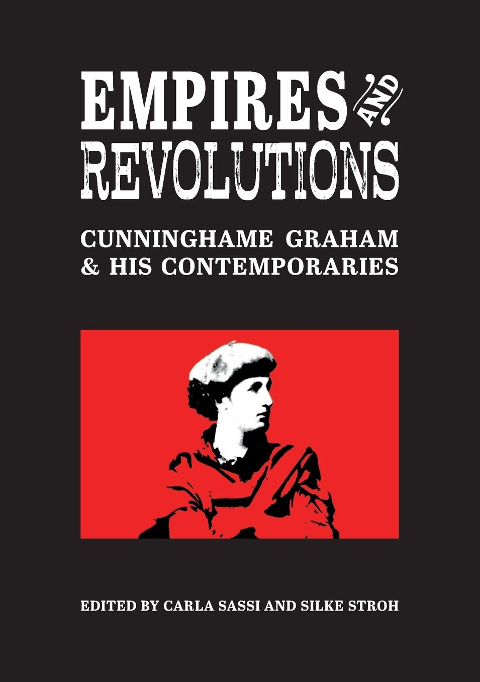 Empires and Revolutions: Cunninghame Graham and his Contemporaries