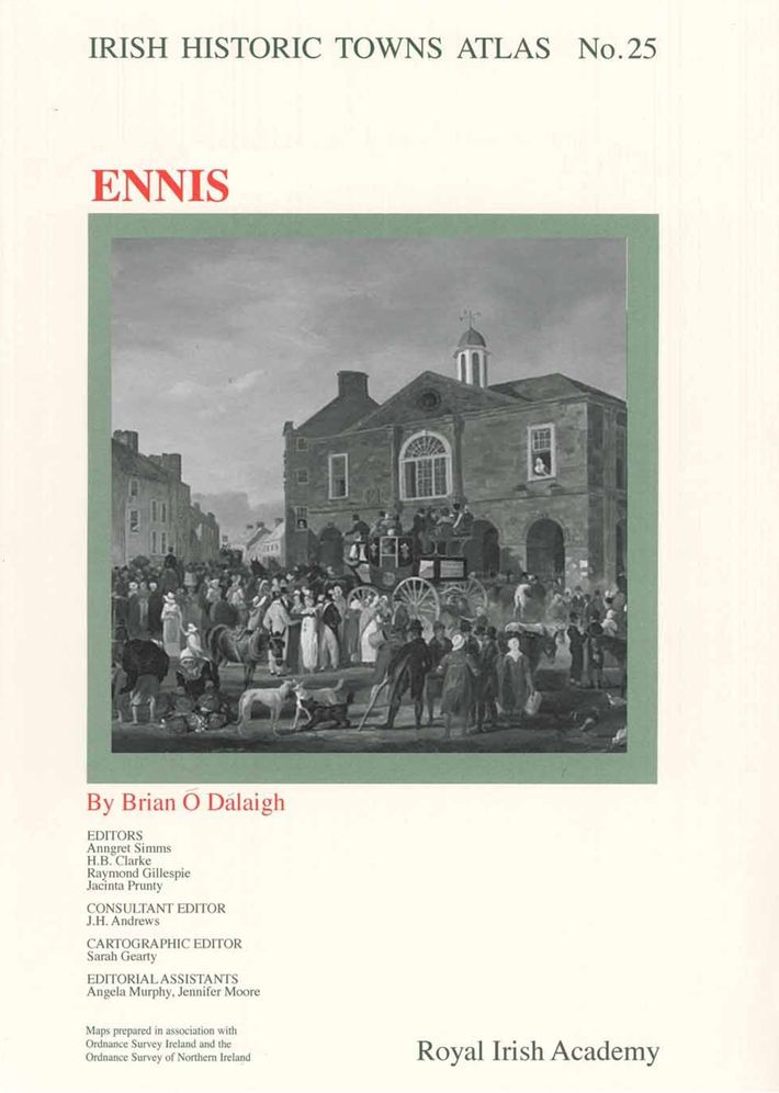 Irish Historic Towns Atlas, No. 25, Ennis: Ennis