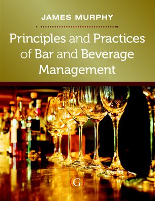 Principles and Practices of Bar and Beverage Management: Raising the Bar