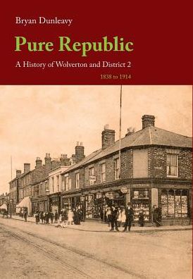 Pure Republic: A History of Wolverton & District II