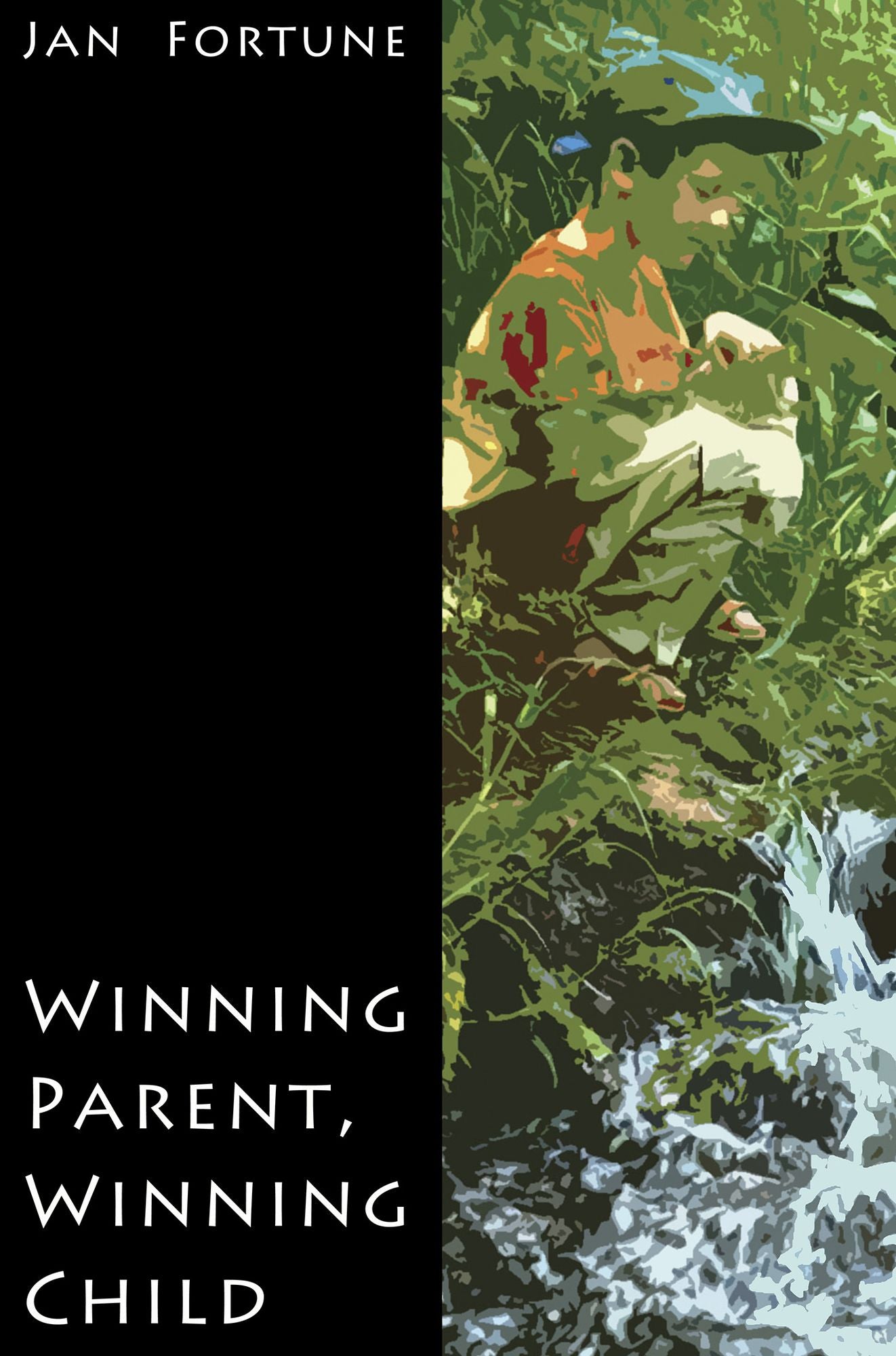 Winning Parent, Winning Child : Parenting so that everybody wins