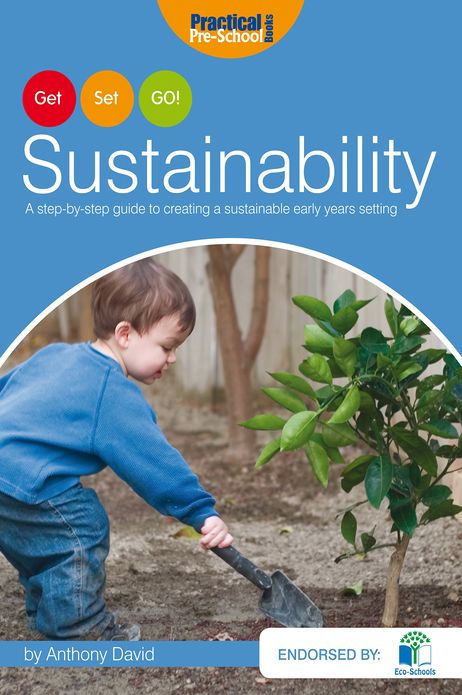 Get, Set, GO! Sustainability: A step-by-step guide to creating a sustainable early years setting
